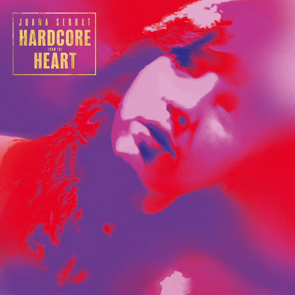 Joana Serrat - &quot;Hardcore From The Heart&quot; | Joana Serrat | Great Canyon Records