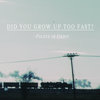 Did You Grow Up Too Fast? Cover Art