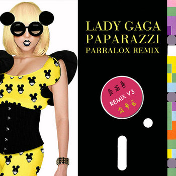 Lady Gaga - Paparazzi (Parralox Remix V3)
