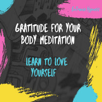 Gratitude for your body, learn to love yourself. Guided Deep Trance Meditation cover art