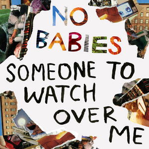 No Babies — Someone To Watch Over Me