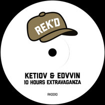 Ketiov & Edvvin — 10 Hours Extravaganza