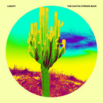 Liquify — The Cactus Strikes Back