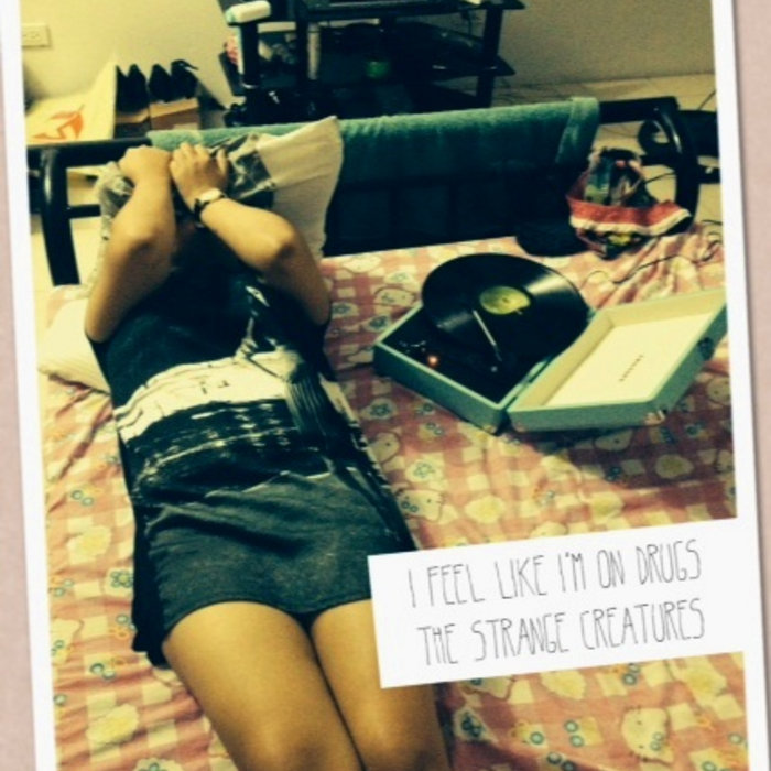 I Feel Like I'm On Drugs (Single) The Strange Creatures