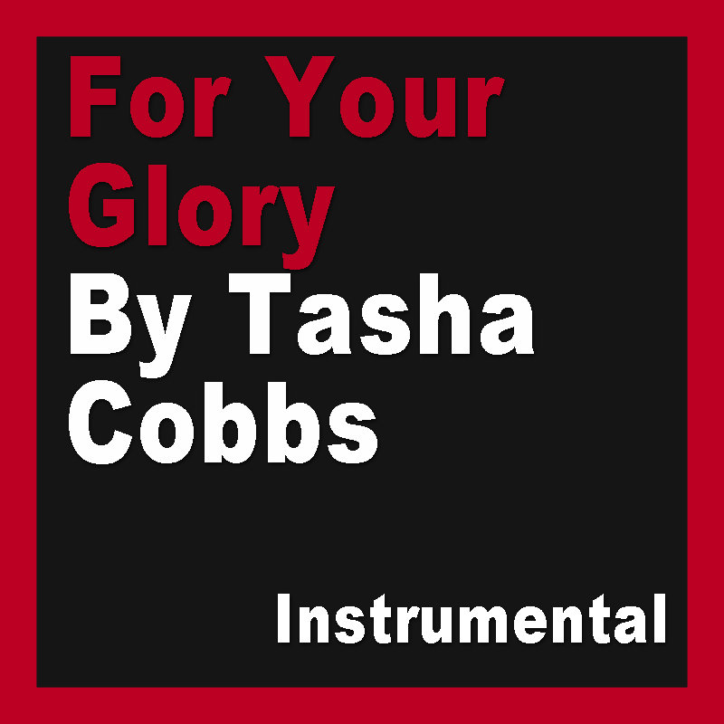 Tasha Cobbs | For Your Glory Instrumental Original Key | john6media