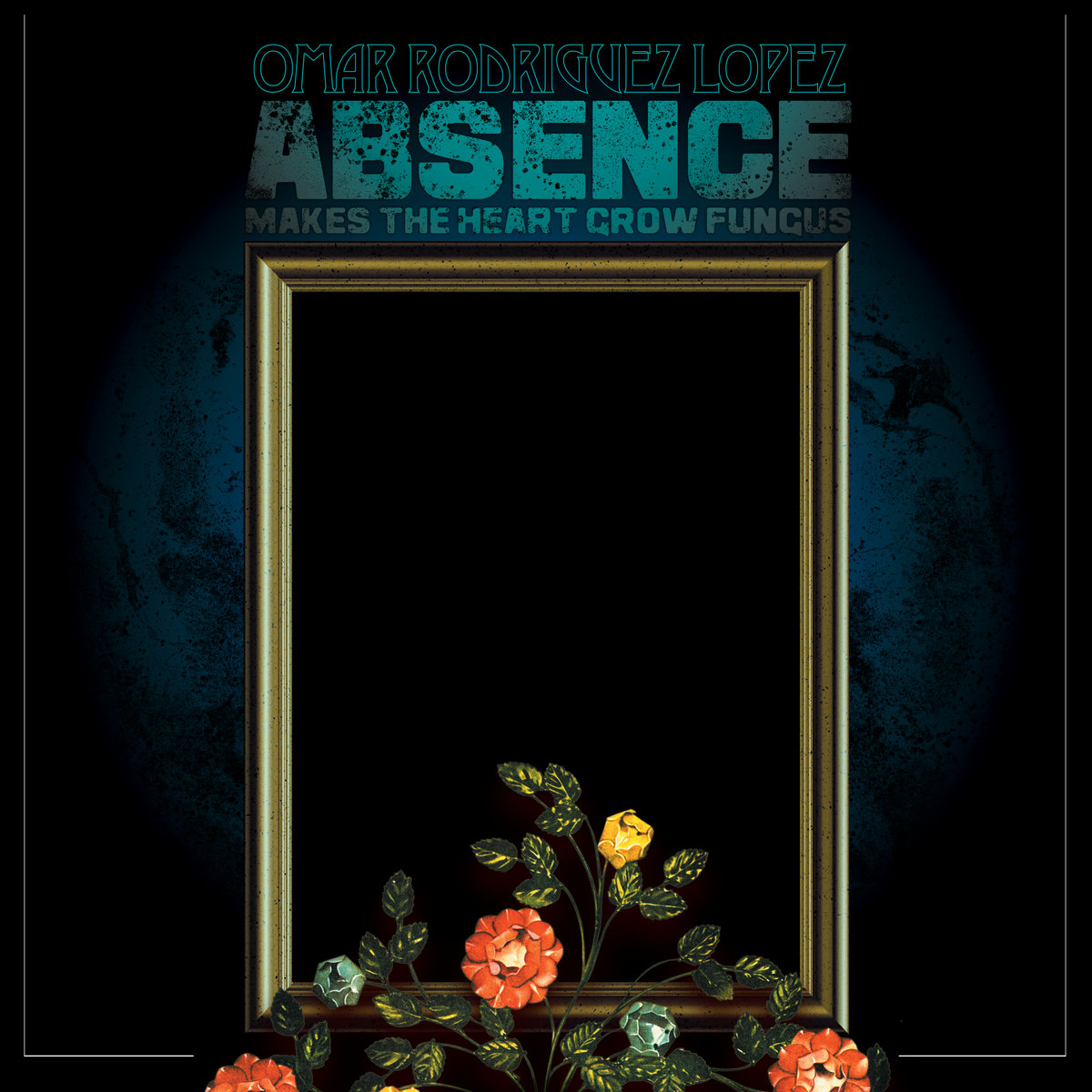 Absence Makes The Heart Grow Fungus | Omar Rodríguez-López