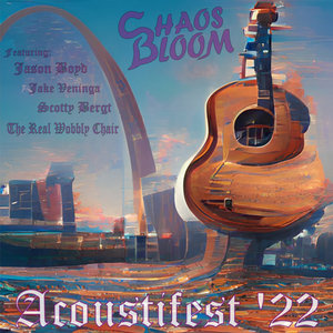 Acoustifest '22Chaos Bloom, Jason Boyd, Jake Veninga, Scotty Bergt, The Real Wobbly Chair cover