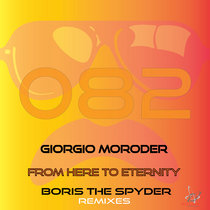 Giorgio Moroder — From Here To Eternity (Boris The Spider Remixes)