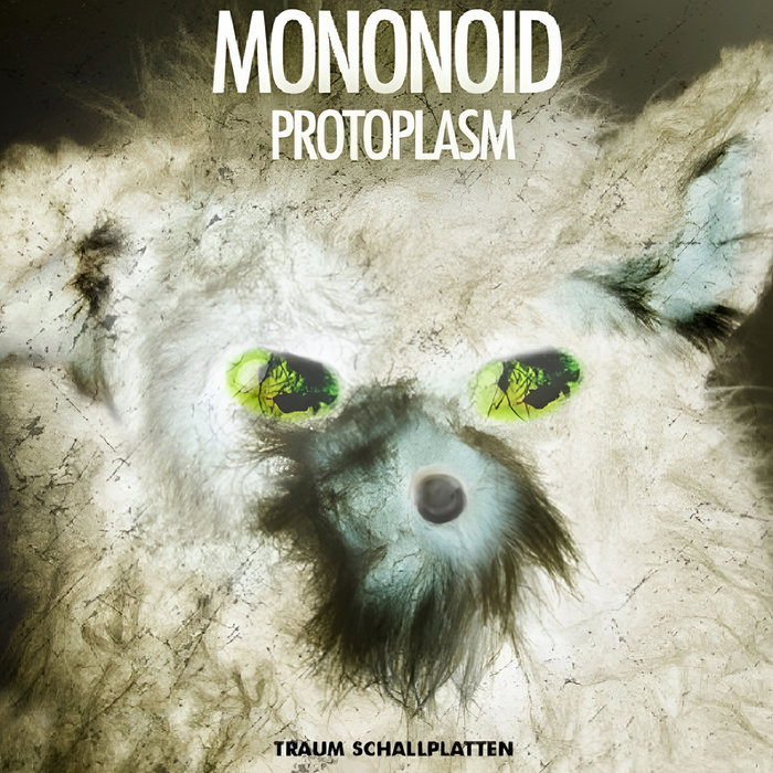 Deviantart Protoplasm Extraction Protoplasm | Mononoid | Traum Schallplatten