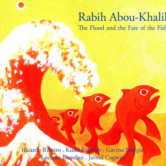 Rabih Abou-Khalil  The Flood and the Fate of the Fish