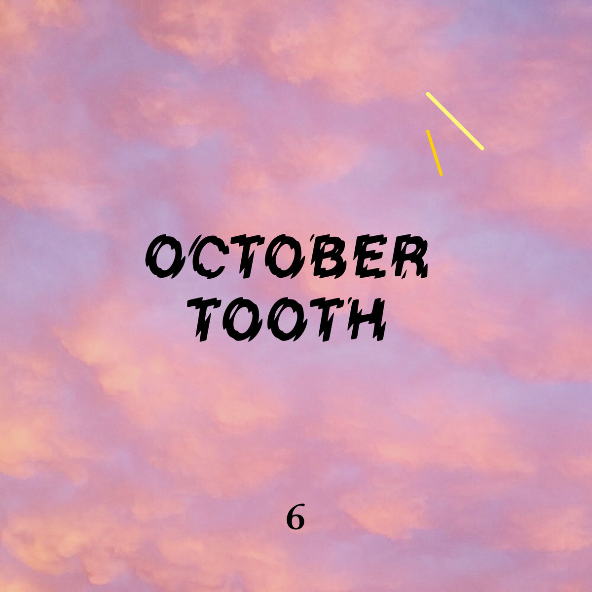 6 | october tooth