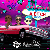 Life's a Bitch (feat. Johnny Oz & Southside Diddy) cover art