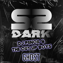 DJ Pencil & The Cut Up Boys - Ghost (Step2 Dark) cover art