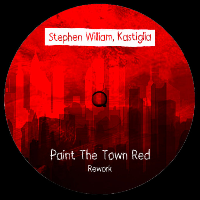 Red Stephens Paint The Town Red - Stephen William, Kastiglia (REWORK) | Stephen William