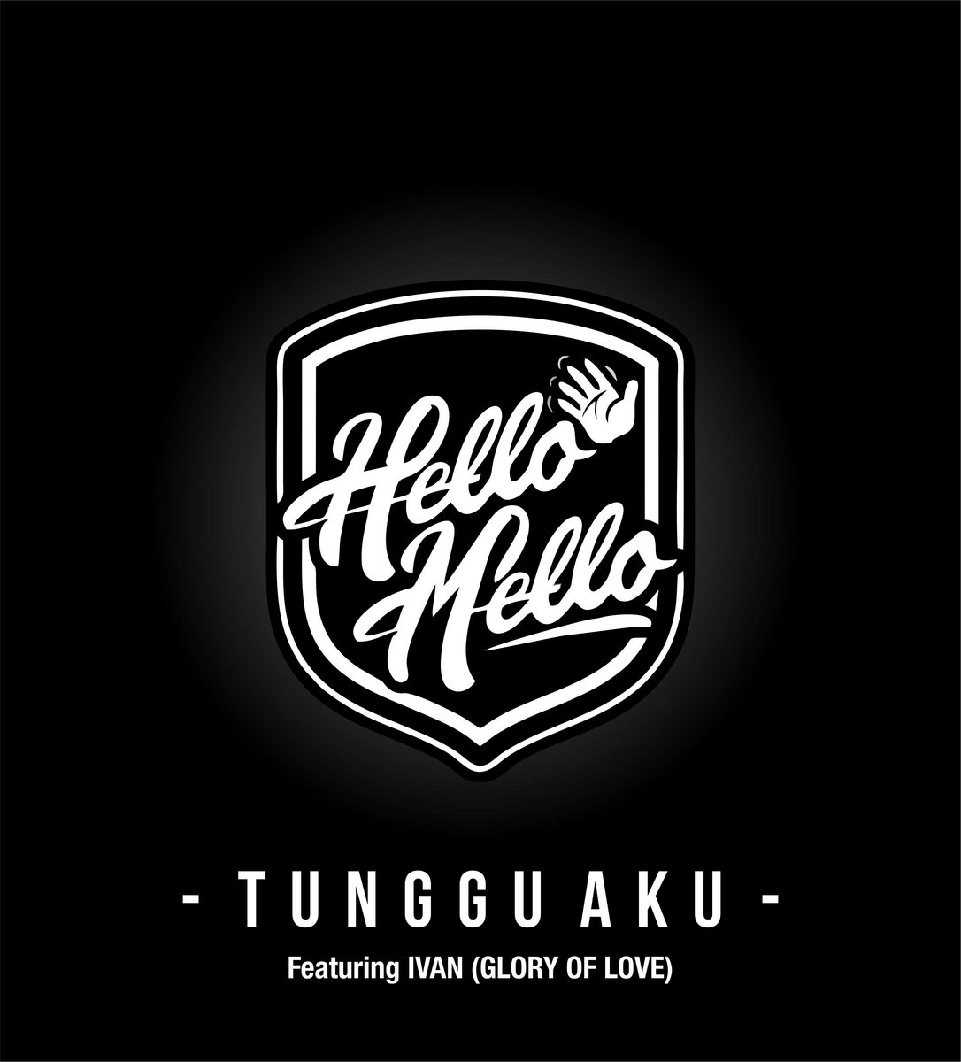 Tunggu Aku Feat Ivan Glory Of Love Single 2018 Hellomello Hellomello
