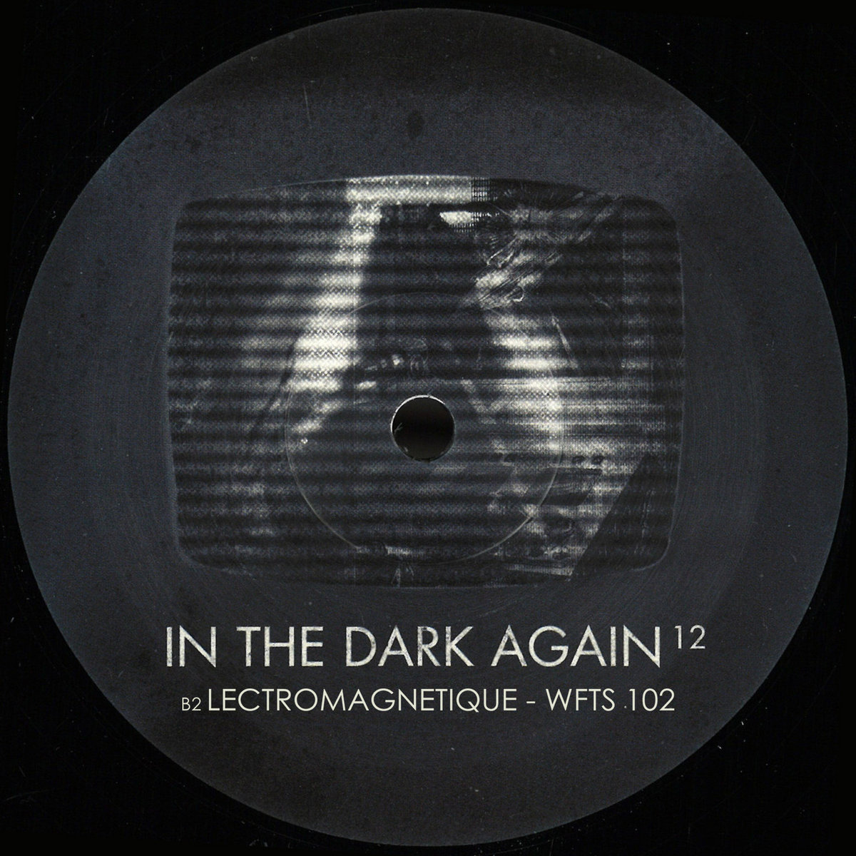 In The Dark Again 12 | Lectromagnetique