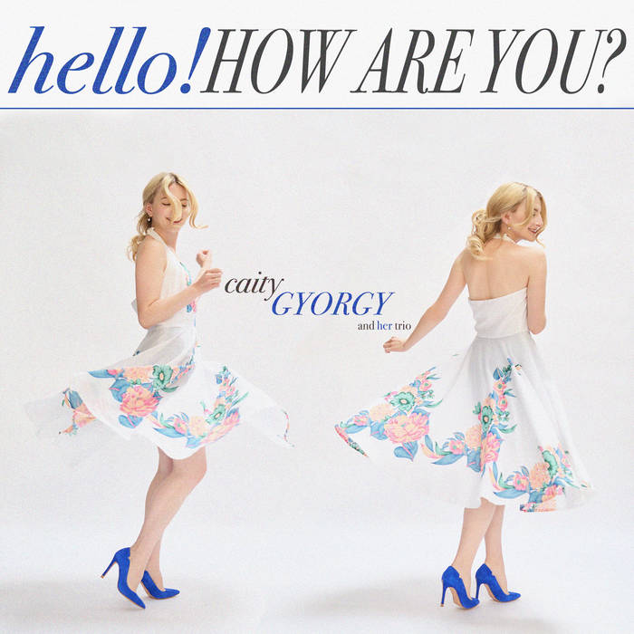 Hello! How Are You?
by Caity Gyorgy