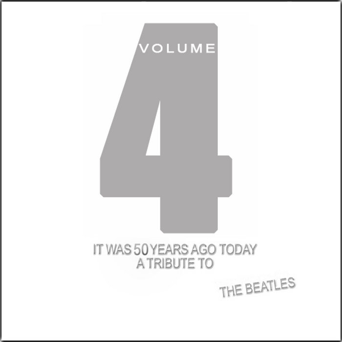 It Was 50 Years Ago Today: A Tribute To the Beatles - Vol. 4, by Various  Artists