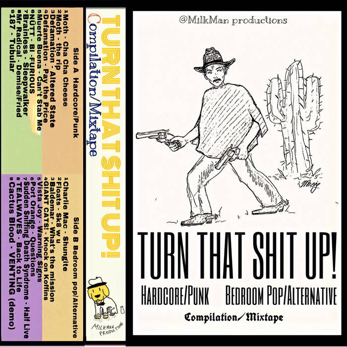 TURN THAT SHIT UP!!! VOL l | MilkMan Productions