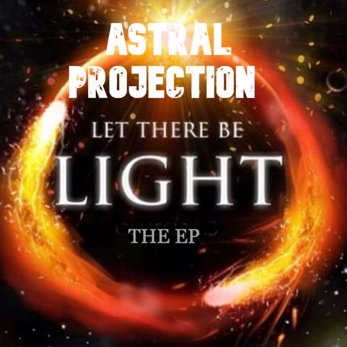 Let there be light the ep astral projection