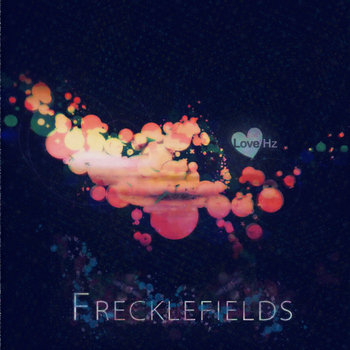 Frecklefields / Minerals | Love Hz