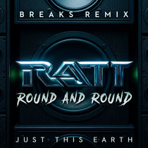 Just This Earth — RATT - Round and Round (Just This Earth Remix)