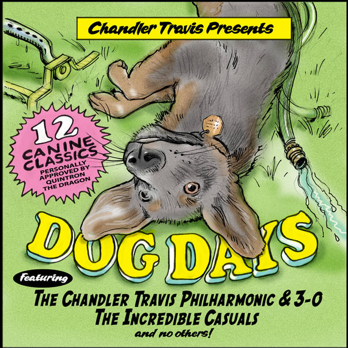 Dog Days Chandler Travis with the Chandler Travis Philharmonic