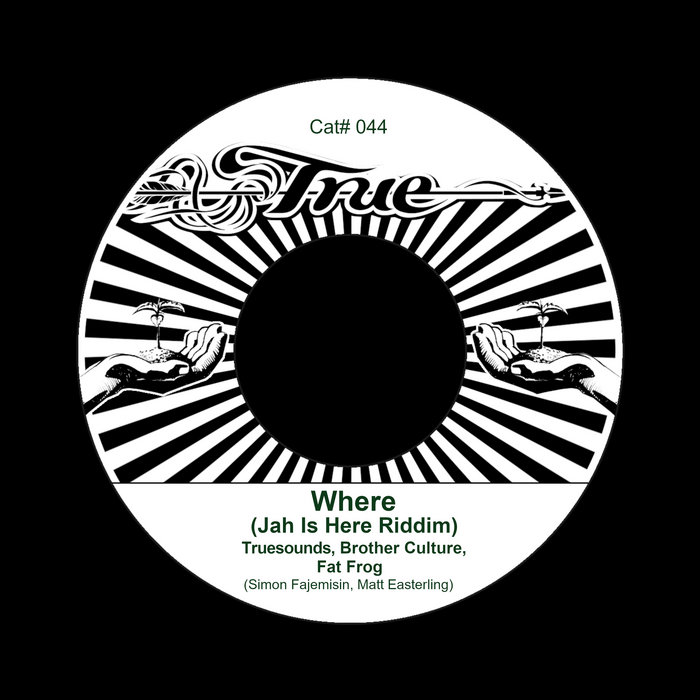 Where (Jah Is Here Riddim) | Truesounds, Brother Culture