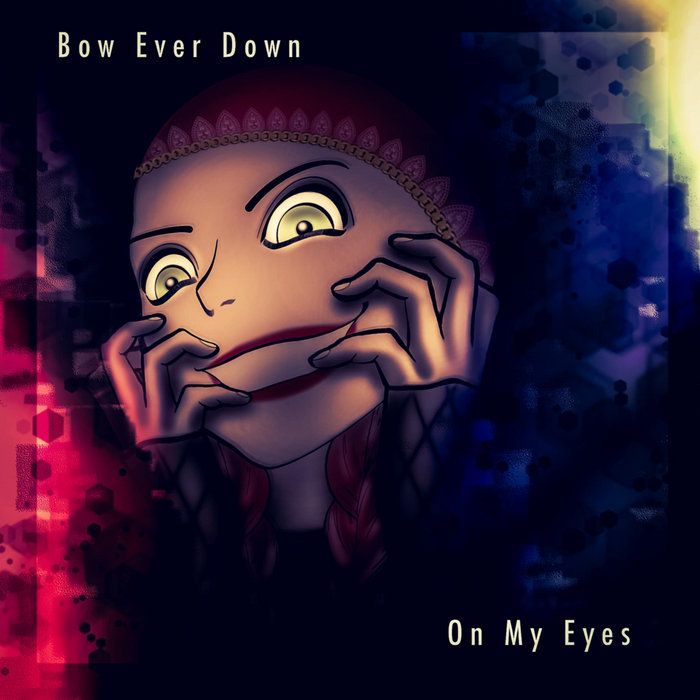 ON MY EYES | Bow Ever Down