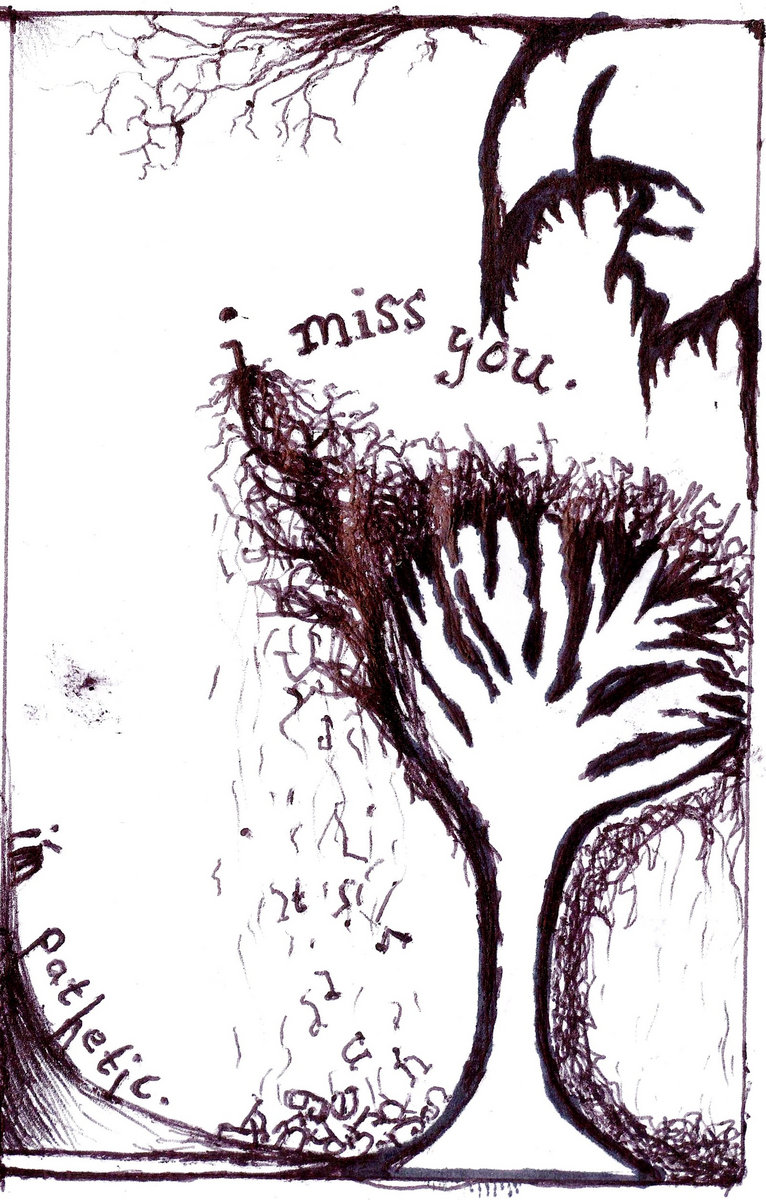 I Miss You I M Pathetic Years Passing