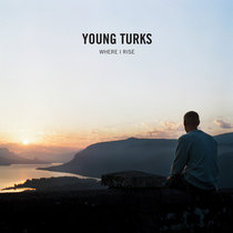Young Turks — Where I Rise