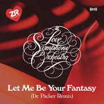 Let Me Be Your Fantasy (Dr Packer Remix)