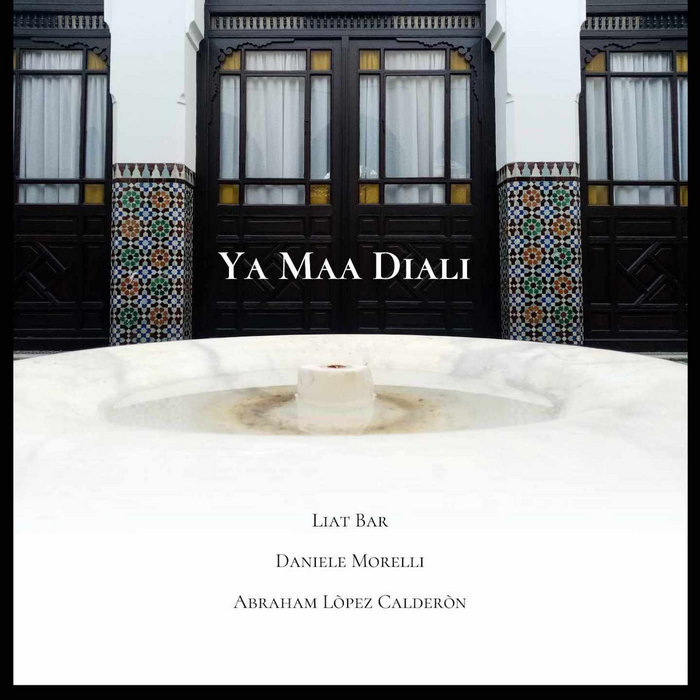 Ya Maa Diali Ya Maa Diali (feat. Liat Bar, Daniele Morelli, Abraham