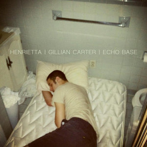 Echo Base — Henrietta / Gillian Carter / Echo Base Split