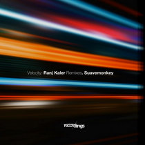 Suavemonkey — Velocity (Ranj Kaler Remixes)