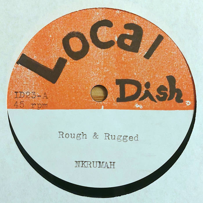 NKRUMAH - Rough & Rugged // Rough & Dubbed | Nkrumah | Local Dish