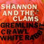 Shannon and the Clams - "Gremlins Crawl"/"White Rabbit" single