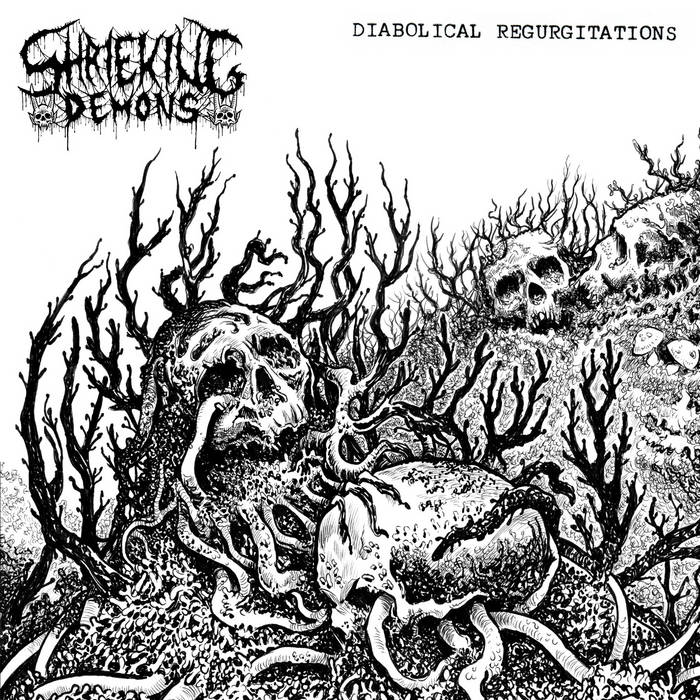 Diabolical Regurgitations | Shrieking Demons