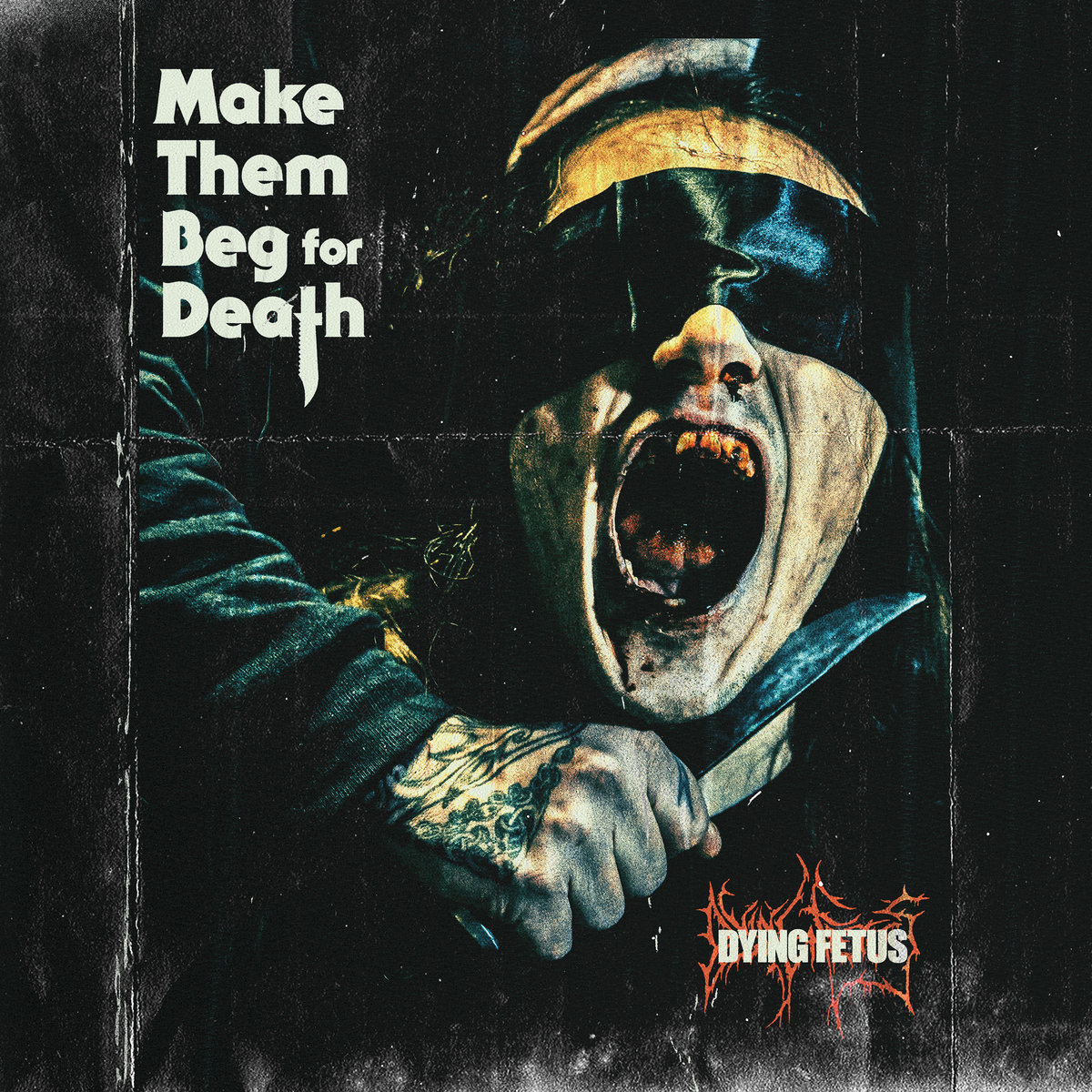 Make Them Beg For Death | Dying Fetus