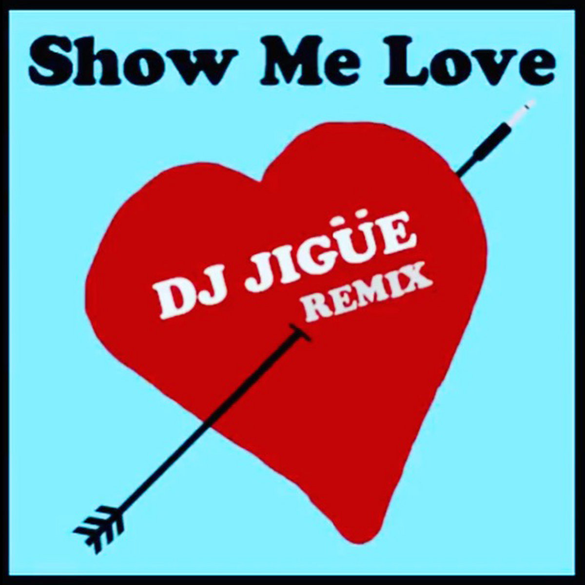 Show Me Love Remix Dj Jigue