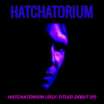 HATCHATORIUM (SELF-TITLED DEBUT EP) cover art