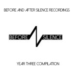 Before & After Silence Recordings Year Three Compilation