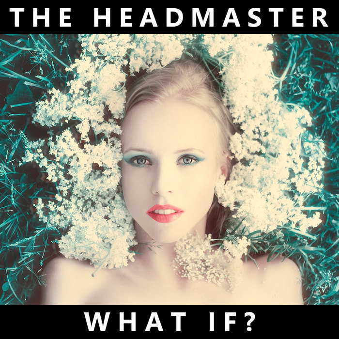 What If? THE HEADMASTER