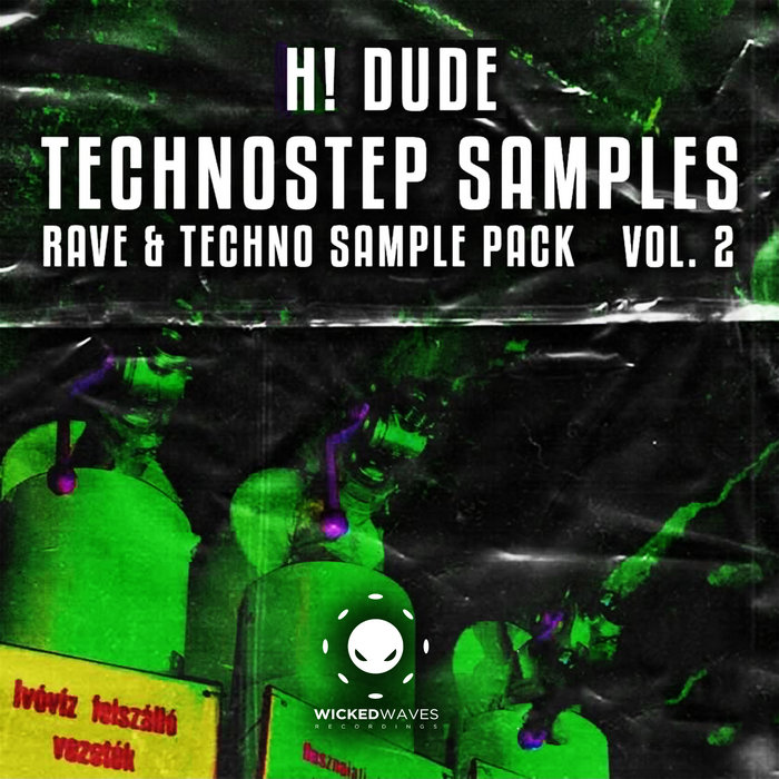 SAMPLE PACK] TECHNOSTEP VOL. 02 BY H! DUDE | H! Dude | Wicked