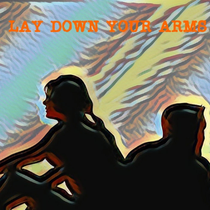 Lay Down Your Arms The Wards