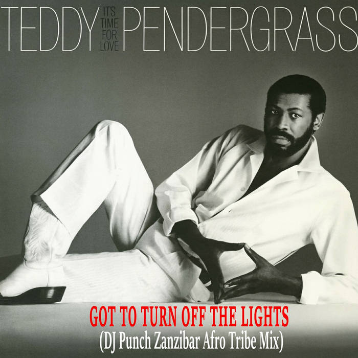 TEDDY P - GOT TO TURN OFF THE LIGHTS (DjPUNCH ZANZIBAR AFRO TRIBE