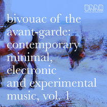 bivouac of the avant-garde: contemporary minimal, electronic and experimental music, vol.1 cover art