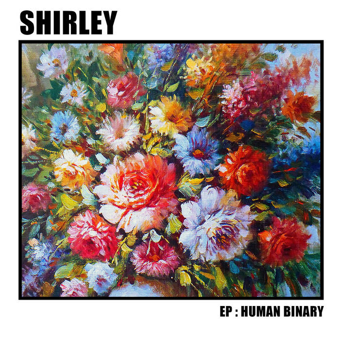 SHIRLEY – EP: HUMAN BINARY