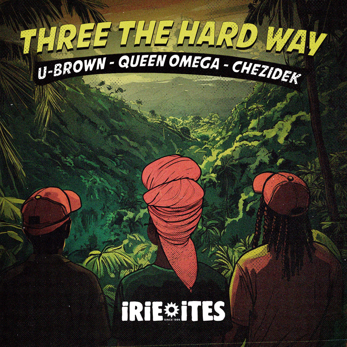 Three The Hard Way | Queen Omega, Chezidek, U Brown, Irie Ites