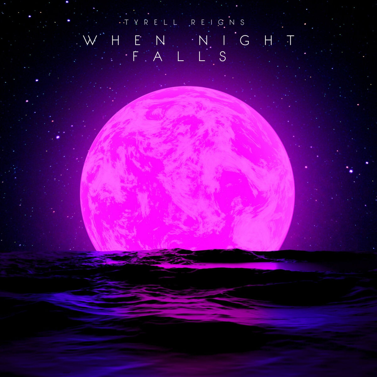 WHEN NIGHT FALLS | Tyrell Reigns
